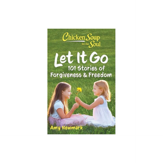 Chicken Soup for the Soul: Let It Go - by Amy Newmark (Paperback)