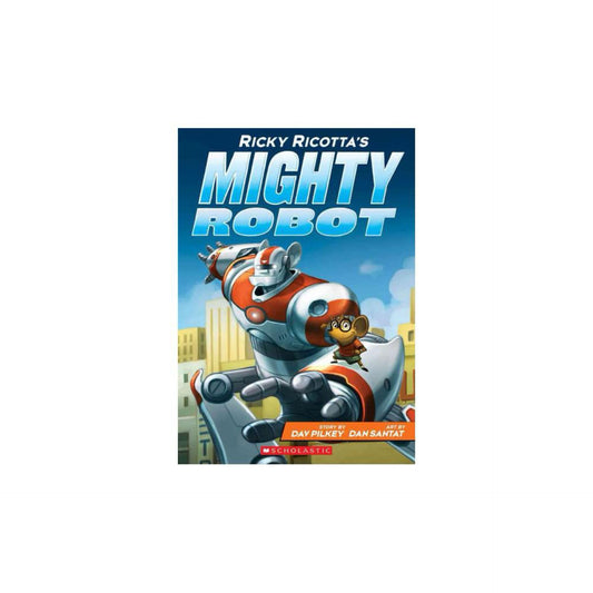 Ricky Ricotta's Mighty Robot (Ricky Ricotta's Mighty Robot #1) (1) by Dav Pilkey