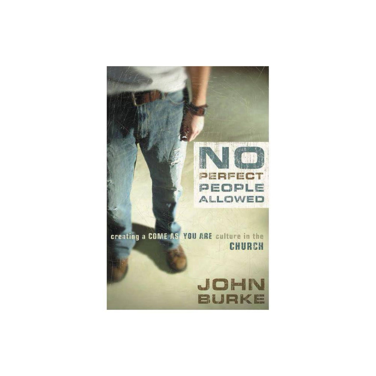 No Perfect People Allowed : Creating a Come-as-you-are Culture in the Churchback)