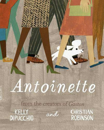 Antoinette (Gaston and Friends) by Kelly DiPucchio