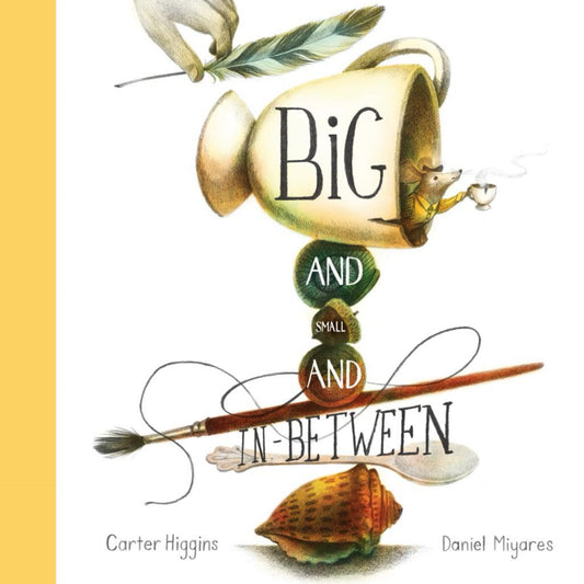 Big and Small and In-Between by Carter Higgins