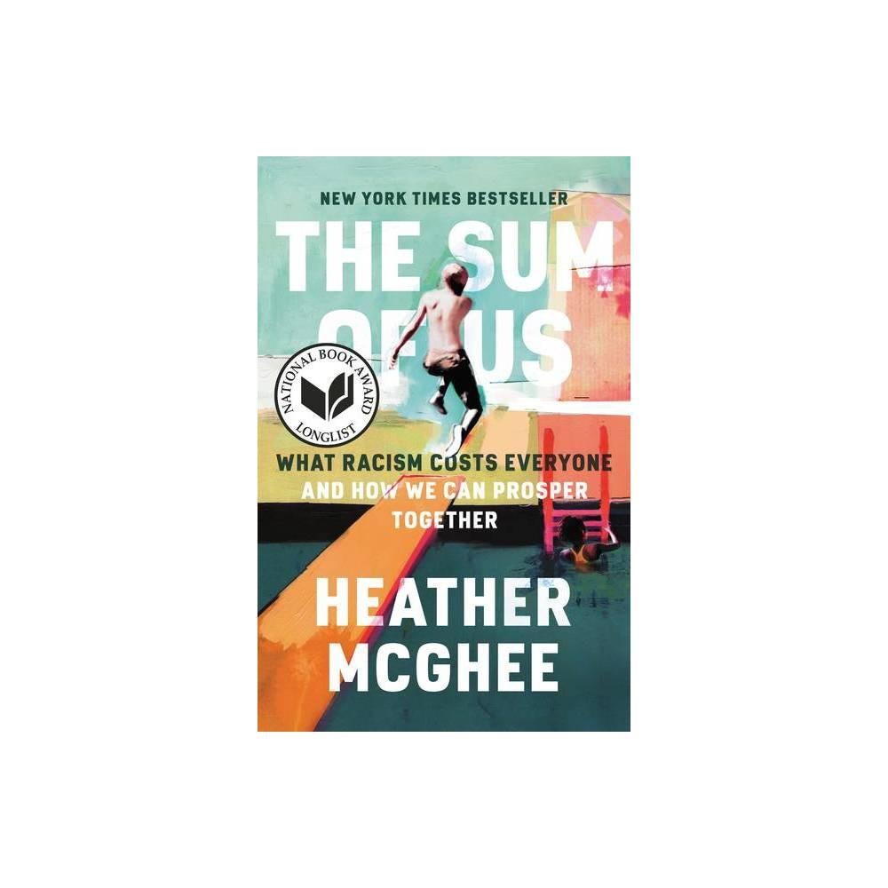 The Sum of Us: What Racism Costs Everyone and How We Can Prosper Together by Heather McGhee