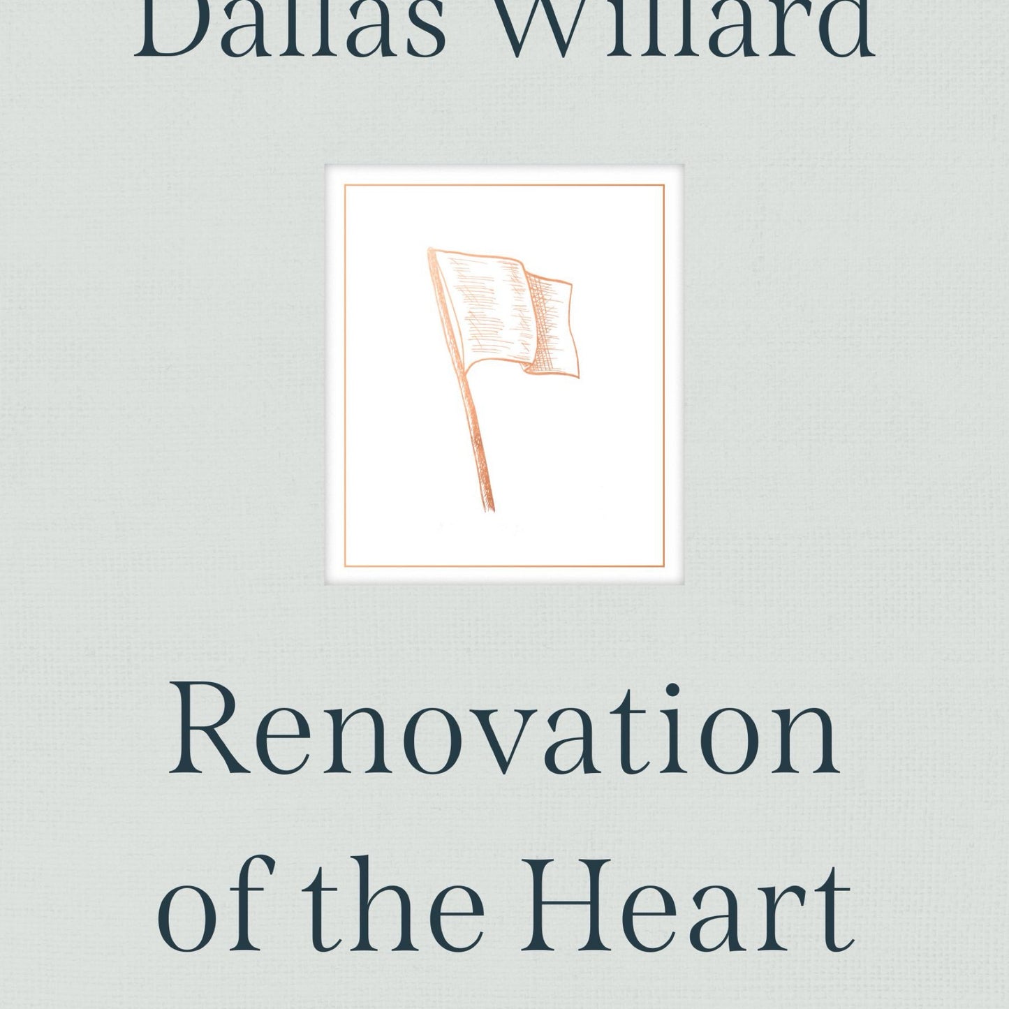 Renovation of the Heart - by Dallas Willard (Hardcover)