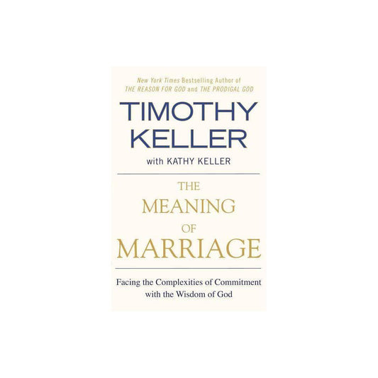 The Meaning of Marriage - by Timothy Keller & Kathy Keller (Paperback)