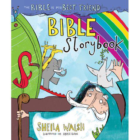 The Bible Is My Best Friend Bible Storybook by Sheila Walsh