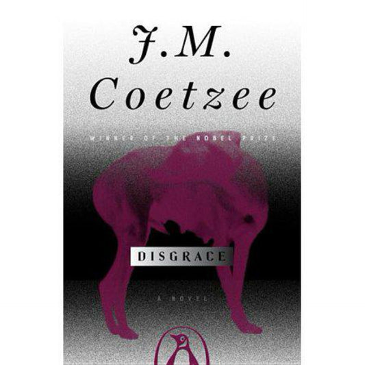 Disgrace: A Novel by J. M. Coetzee