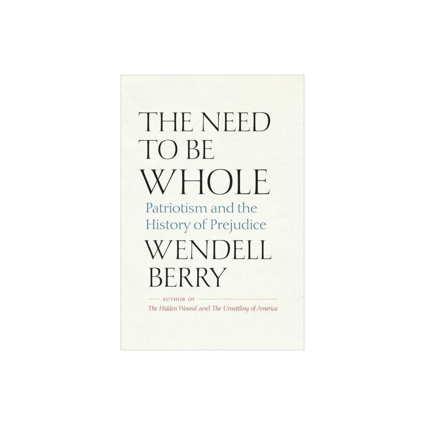 The Need to Be Whole: Patriotism and The History of Prejudice (B09XZX46CX)