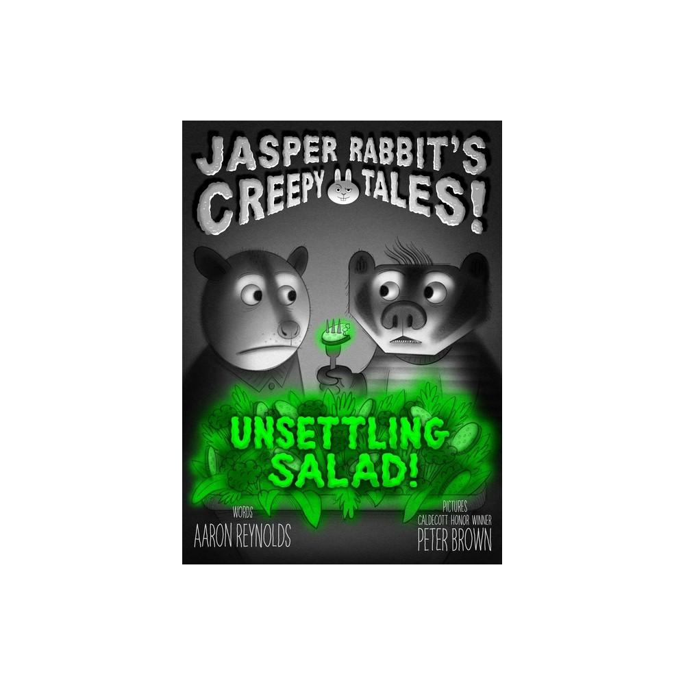 Unsettling Salad! - (Jasper Rabbit's Creepy Tales!) by Aaron Reynolds (Hardcover)