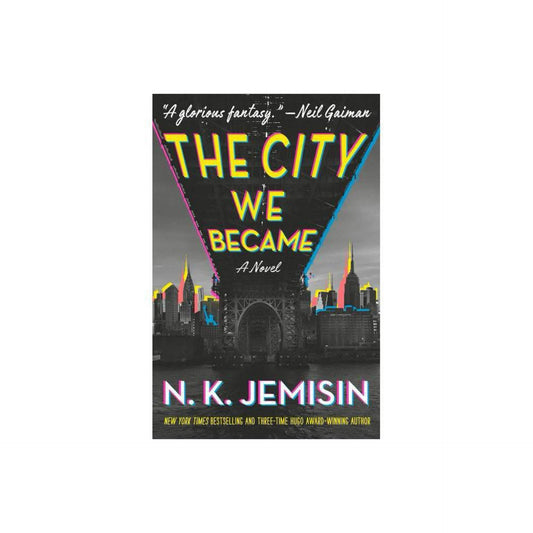 The City We Became: A Novel (The Great Cities, 1) by N. K. Jemisin