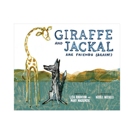 Giraffe and Jackal Are Friends (Again!) - by Mary Mackenzie & Lisa Robinson (Hardcover)