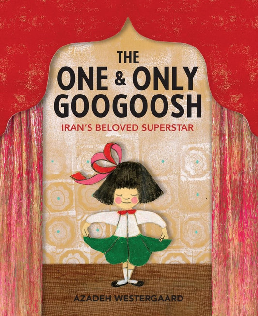 The One & Only Googoosh - by Azadeh Westergaard (Hardcover)