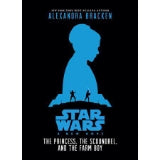 Star Wars: A New Hope The Princess, the Scoundrel, and the Farm Boy by Alexandra Bracken
