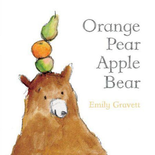 Orange Pear Apple Bear (Classic Board Books) by Emily Gravett