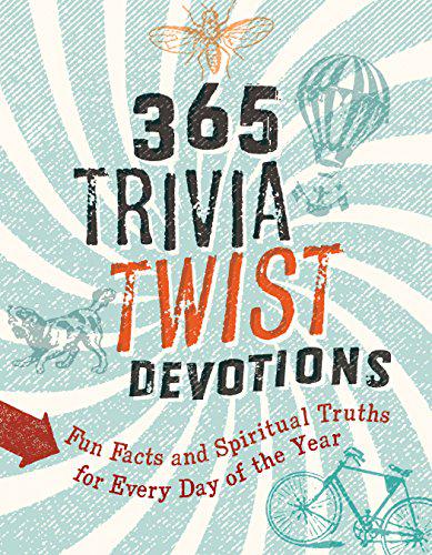 365 Trivia Twist Devotions : Fun Facts and Spiritual Truths for Every Day of the Year