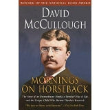 Mornings on Horseback: The Story of an Extraordinary Family, A Vanished Way of Life and The Unique Child Who Became Theodore Roosevelt (0671447548)