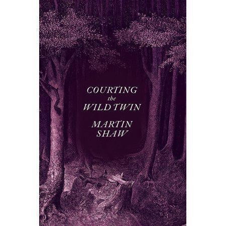 Courting the Wild Twin by Martin Shaw