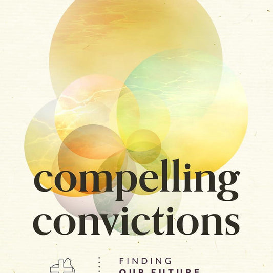 Compelling Convictions: Finding Our Future in a Modern World