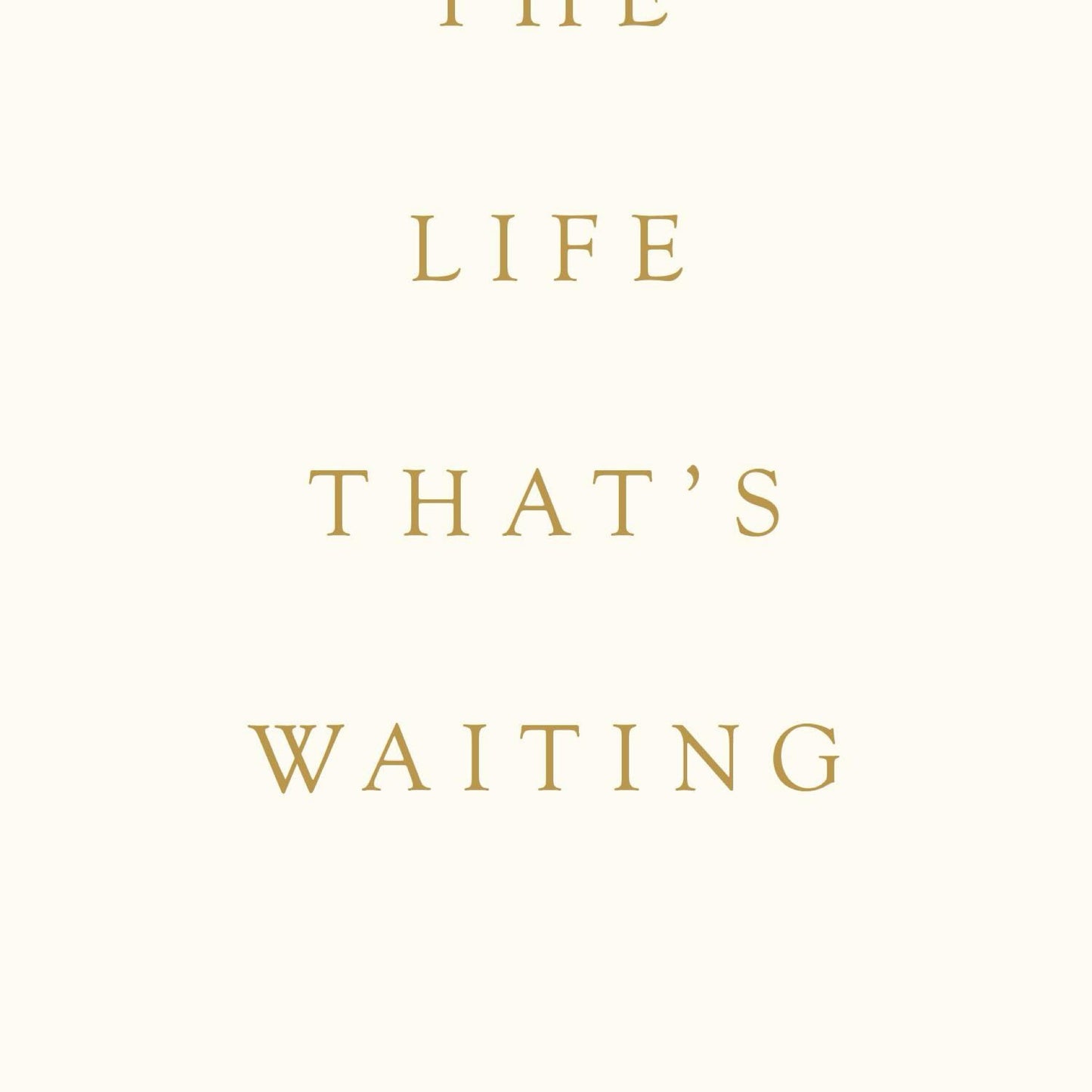 The Life That’s Waiting