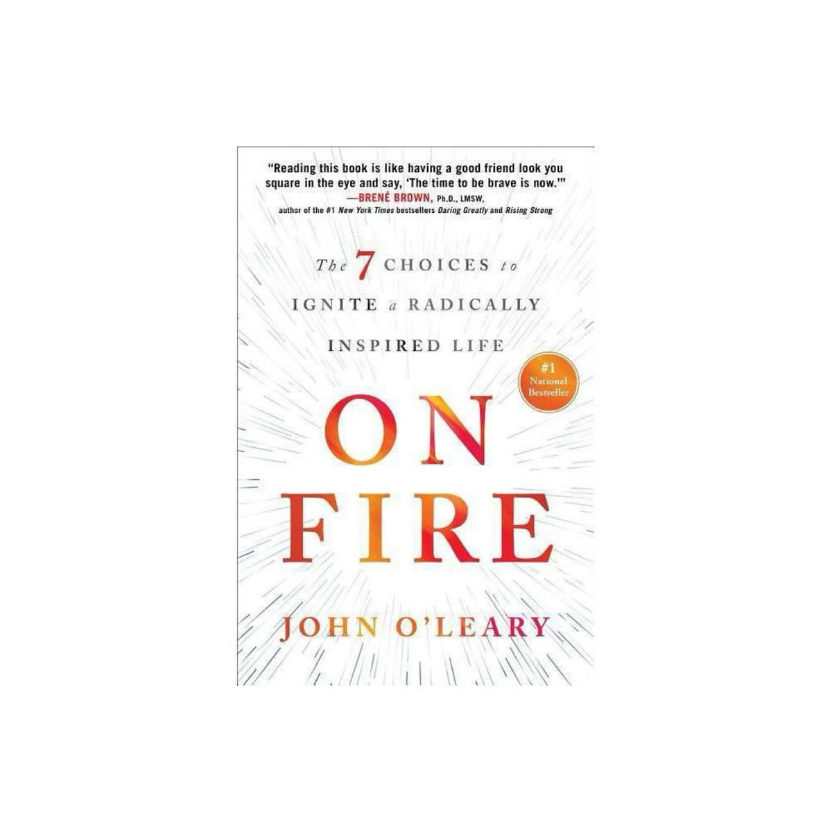 On Fire: The 7 Choices to Ignite a Radically Inspired Life by John O'Leary