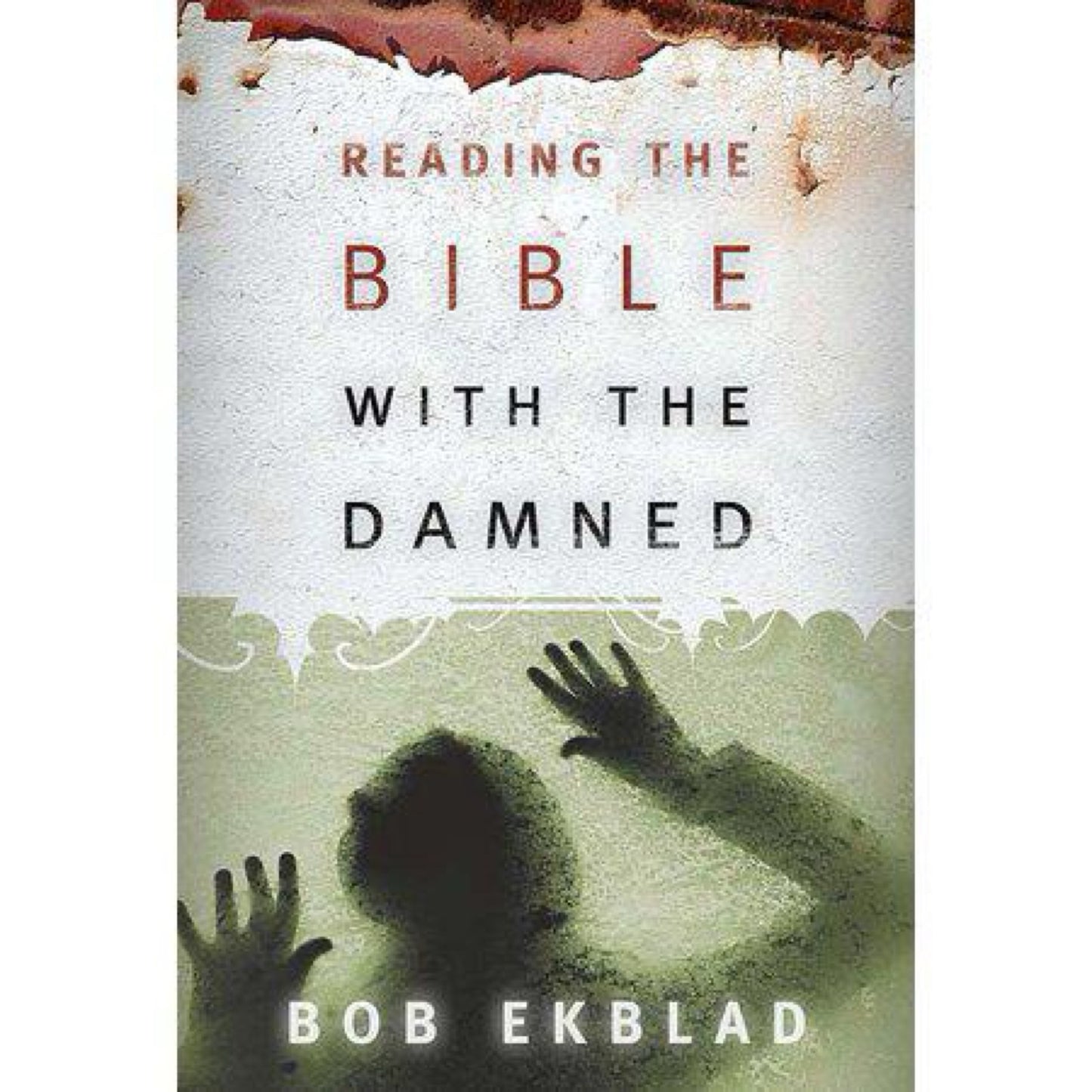 Reading the Bible with the Damned - by Bob Ekblad (Paperback)