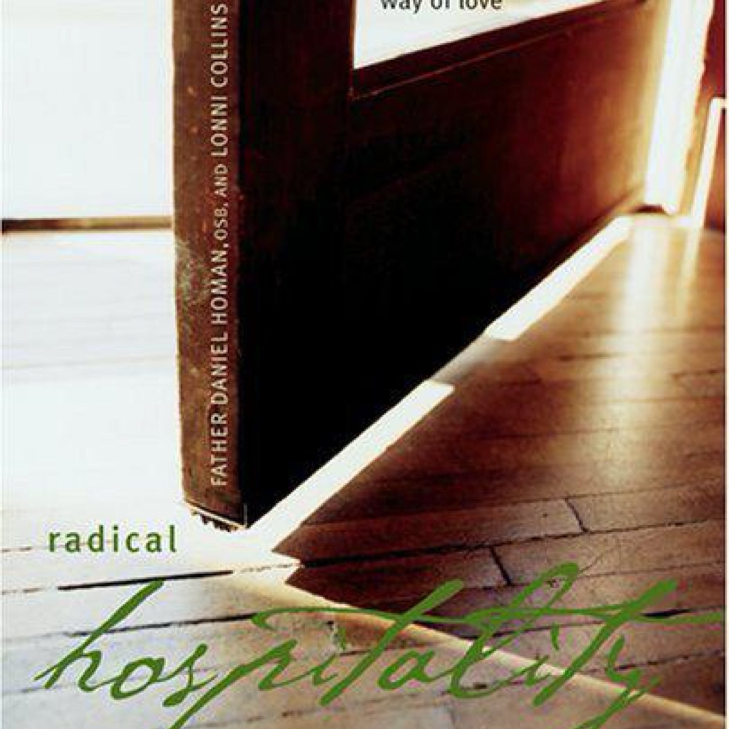 Radical Hospitality : Benedict's Way of Love by Lonni Collins, Homan, Daniel
