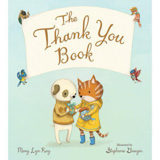 The Thank You Book (Padded Board Book) - by Mary Lyn Ray (Board_Book)