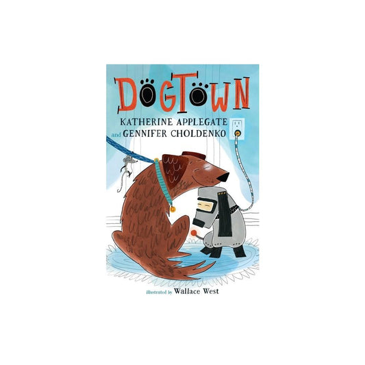 Dogtown - (Dogtown Book) by Katherine Applegate & Gennifer Choldenko (Paperback)