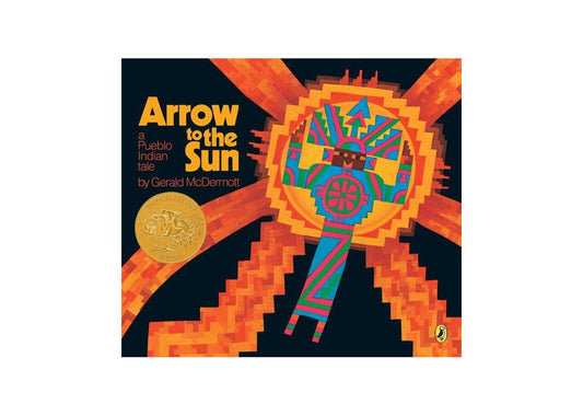 Arrow to the Sun: A Pueblo Indian Tale by Gerald McDermott