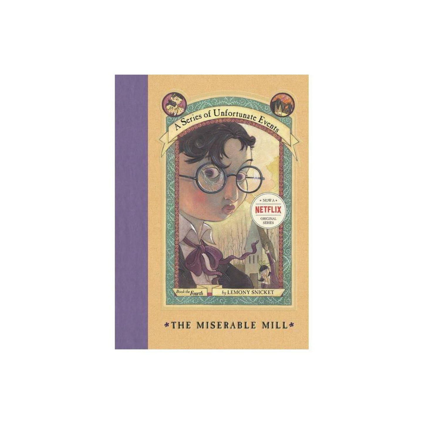 The Miserable Mill (A Series of Unfortunate Events, Book 4) (A Series of Unfortunate Events, 4) by Lemony Snicket