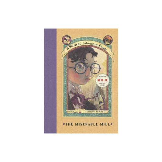 The Miserable Mill (A Series of Unfortunate Events, Book 4) (A Series of Unfortunate Events, 4) by Lemony Snicket