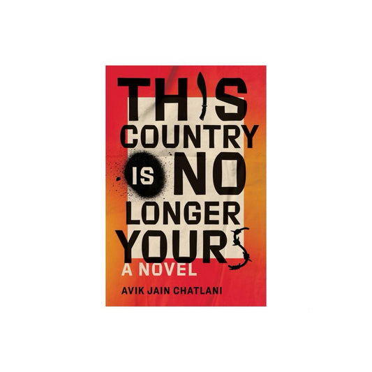 This Country Is No Longer Yours - by Avik Jain Chatlani (Hardcover)