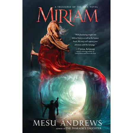 Miriam: A Treasures of the Nile Novel by Mesu Andrews