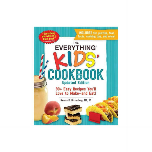 The Everything Kids' Cookbook, Updated Edition: 90+ Easy Recipes You'll Love to Make―and Eat! by Sandra K Nissenberg