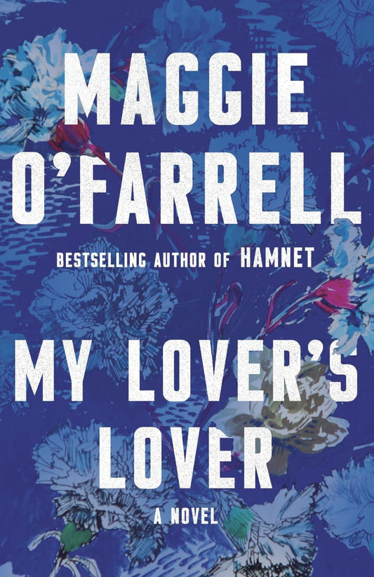 My Lover's Lover - by Maggie O'Farrell (Paperback)