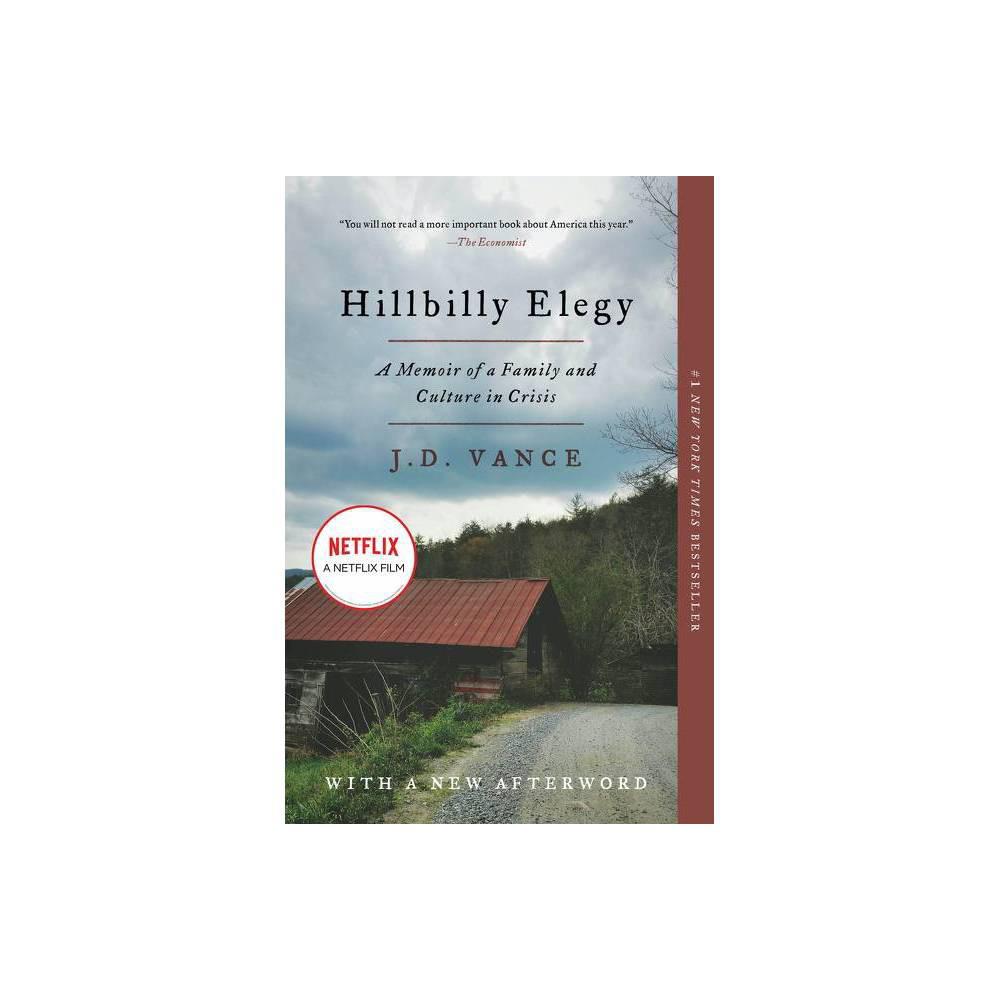 Hillbilly Elegy: A Memoir of a Family and Culture in Crisis by J. D. Vance
