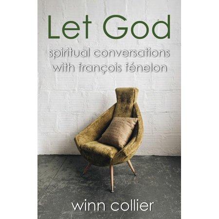 Let God : Spiritual Conversations with Francois Fenelon (Paperback)