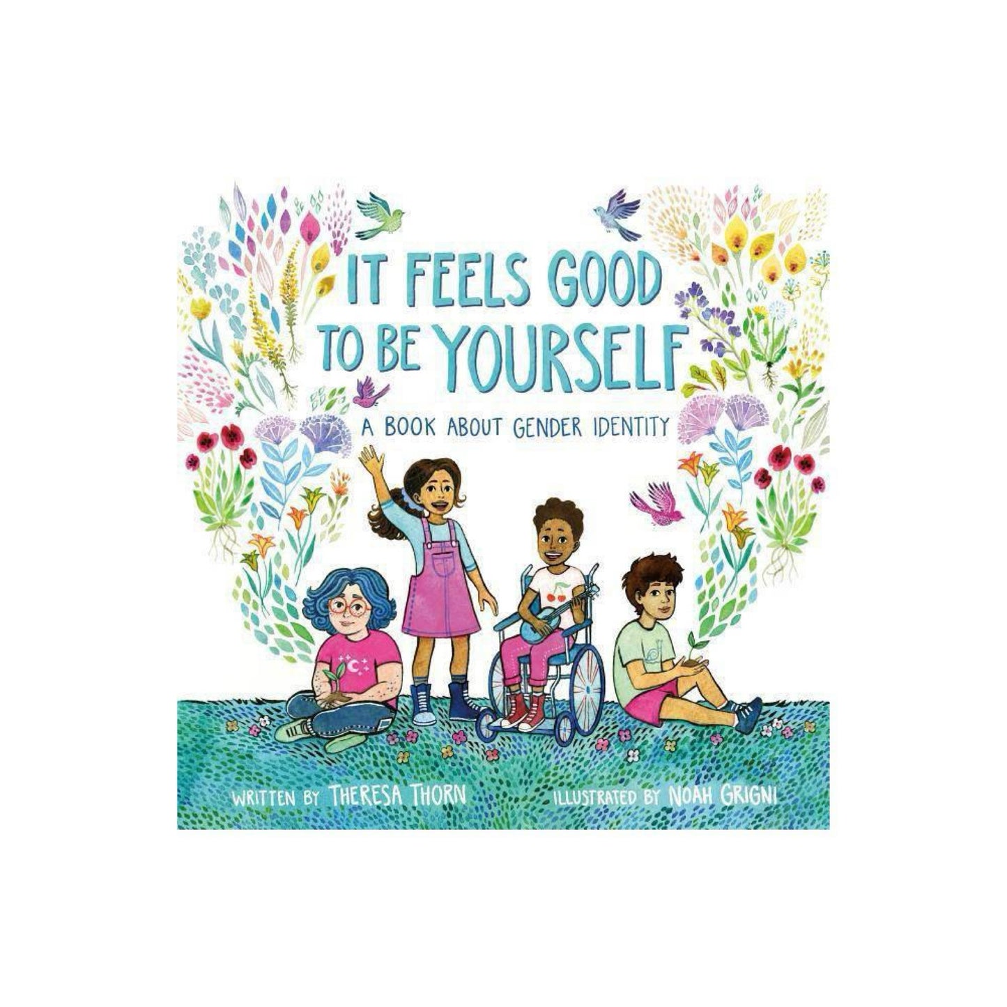 It Feels Good to Be Yourself: A Book About Gender Identity by Theresa Thorn