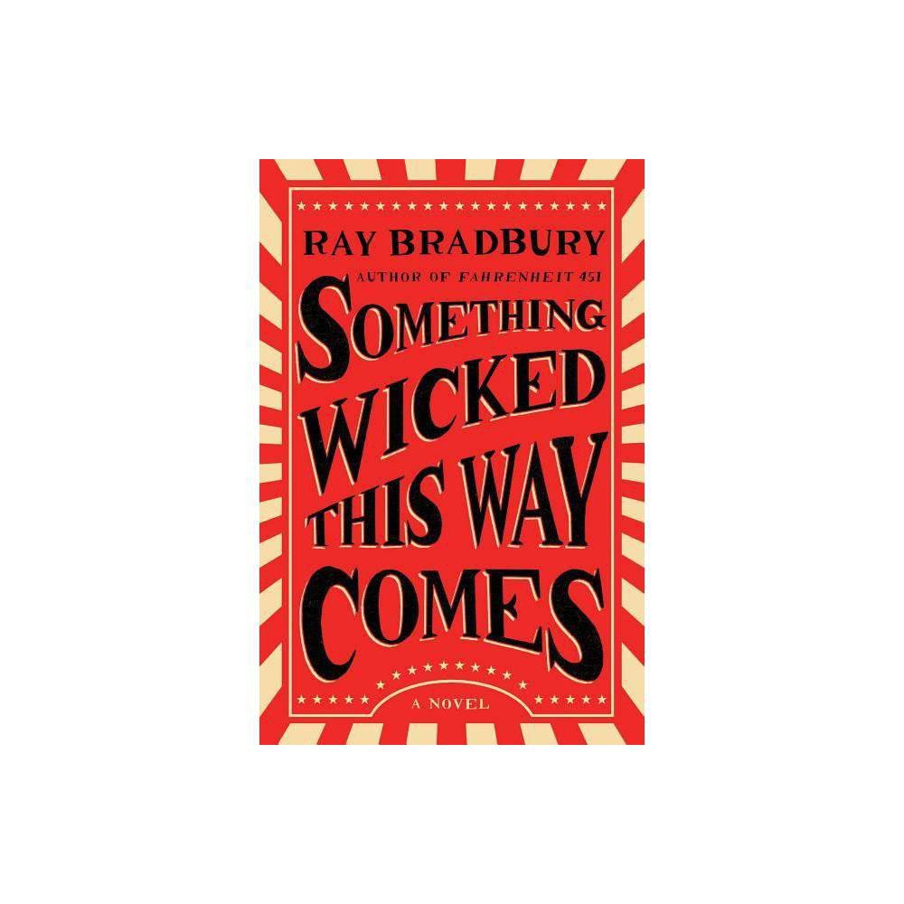 Something Wicked This Way Comes: A Novel by Ray Bradbury