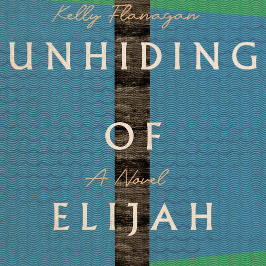 The Unhiding of Elijah Campbell: A Novel