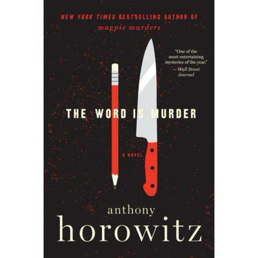 The Word Is Murder: A Novel (A Hawthorne and Horowitz Mystery, 1) by Anthony Horowitz