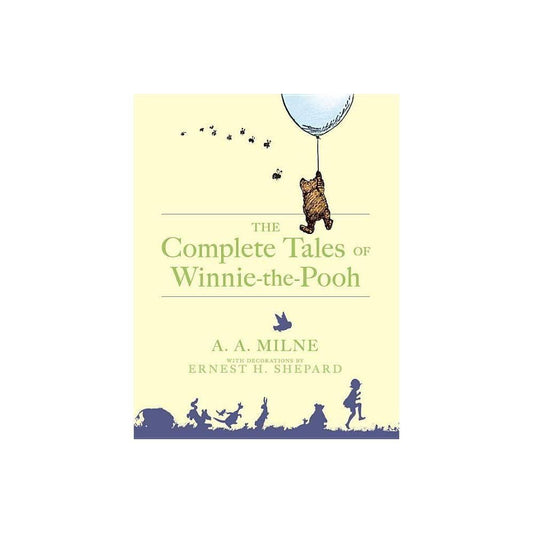 The Complete Tales of Winnie-The-Pooh by A. A. Milne