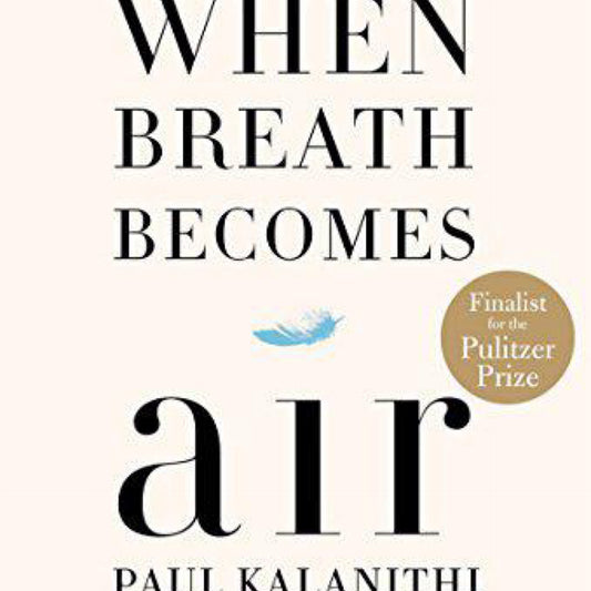 When Breath Becomes Air by Paul Kalanithi