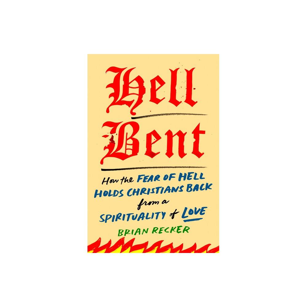 Hell Bent - by Brian Recker (Hardcover)