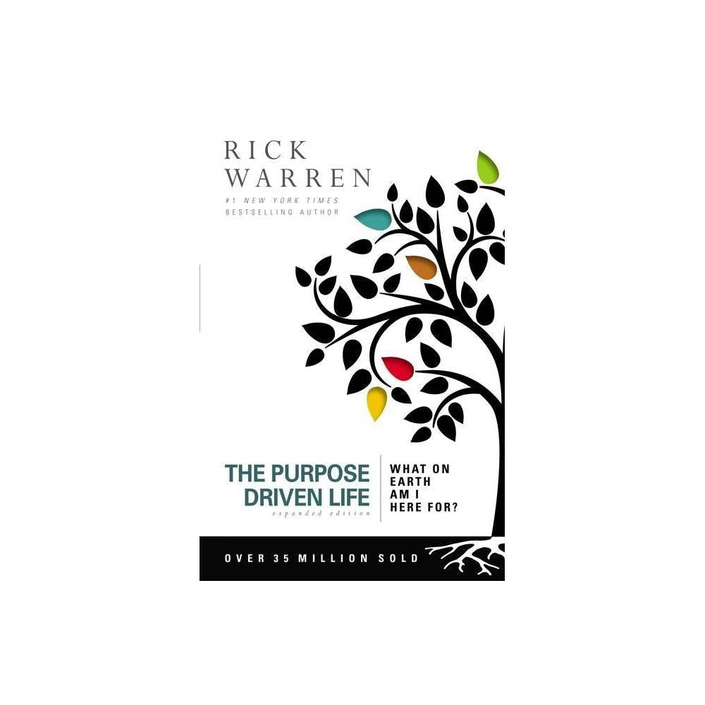 The Purpose Driven Life: What on Earth Am I Here For? by Rick Warren