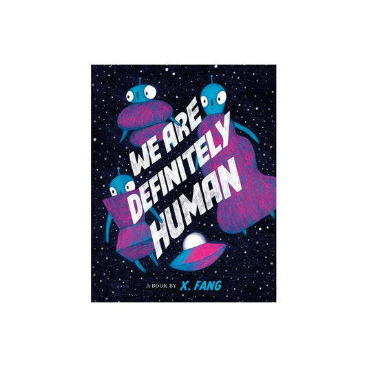 We Are Definitely Human - by X Fang (Hardcover)
