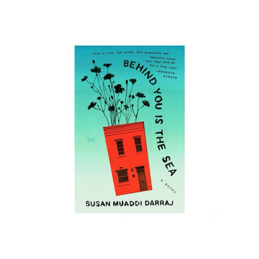 Behind You Is the Sea - by Susan Muaddi Darraj (Hardcover)