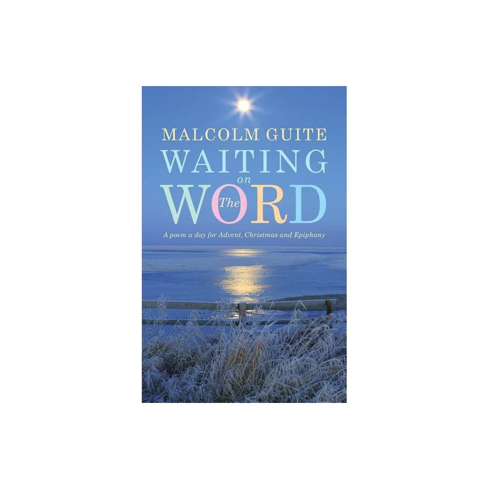Waiting on the Word - by Malcolm Guite (Paperback)