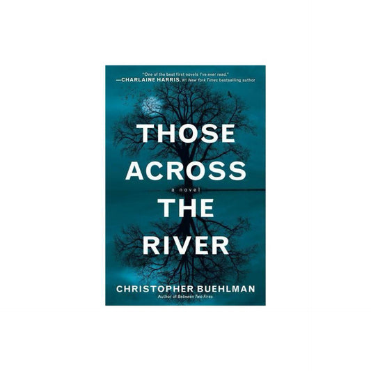 Those Across the River - by Christopher Buehlman (Paperback)
