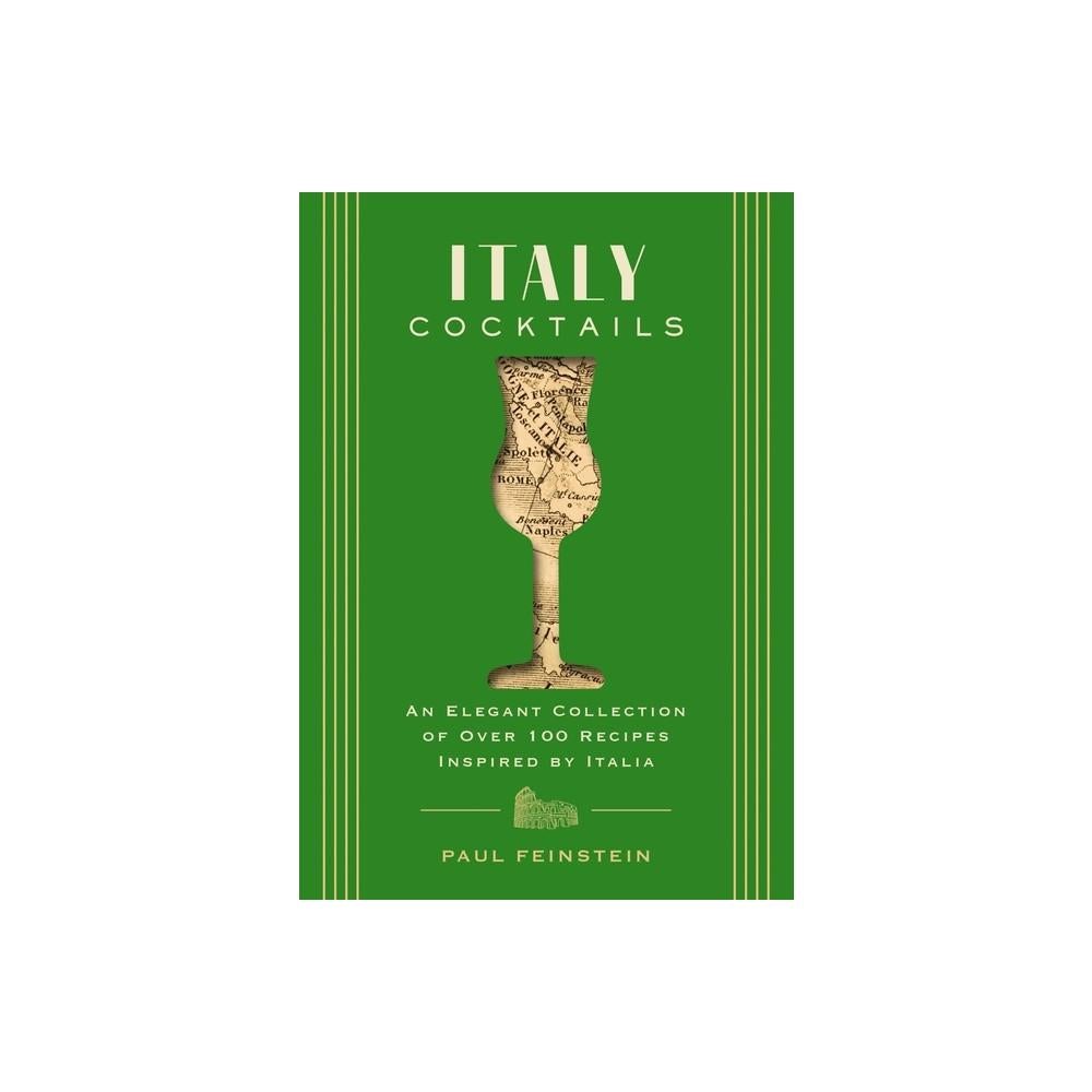 Italy Cocktails - (City Cocktails) by Paul Feinstein (Hardcover)