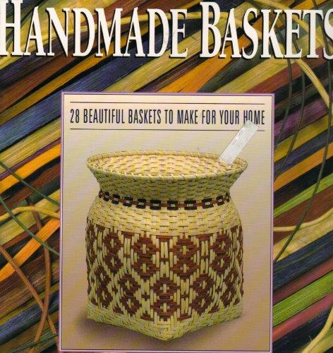 Handmade Baskets : Twenty-Eight Beautiful Baskets to Make for Your home by Lyn Siler